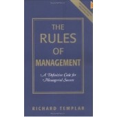 The Rules of Management: A Definitive Code for Managerial Success by Richard Templer